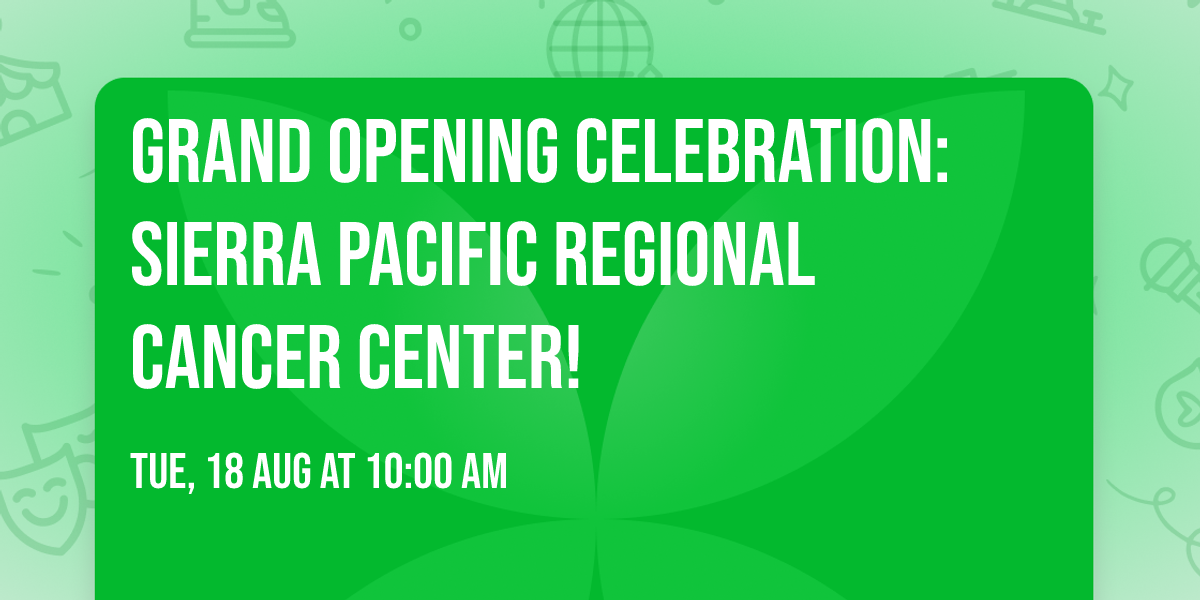 Grand Opening Celebration: Sierra Pacific Regional Cancer Center!