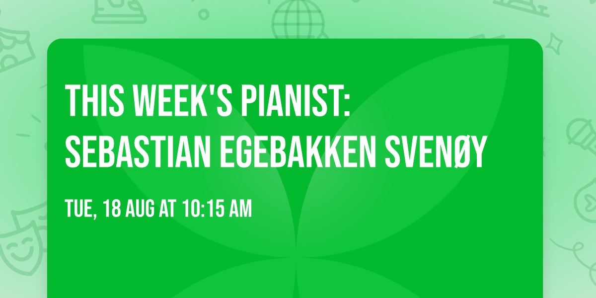 This Week's Pianist: Sebastian Egebakken Sven\u00f8y