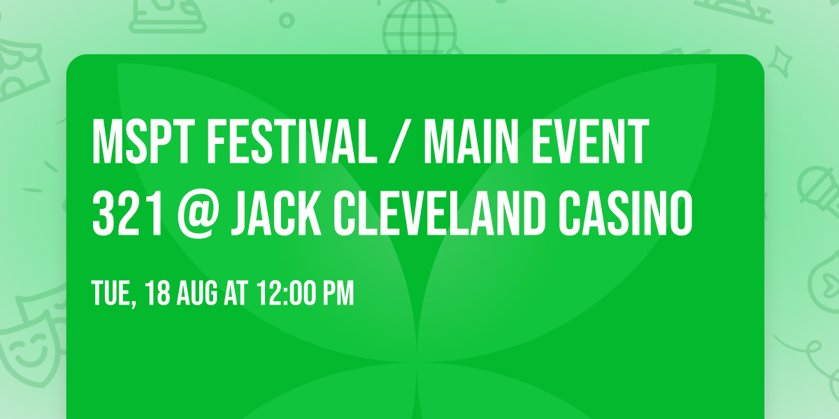 MSPT Festival \/ Main Event 321 @ JACK Cleveland Casino