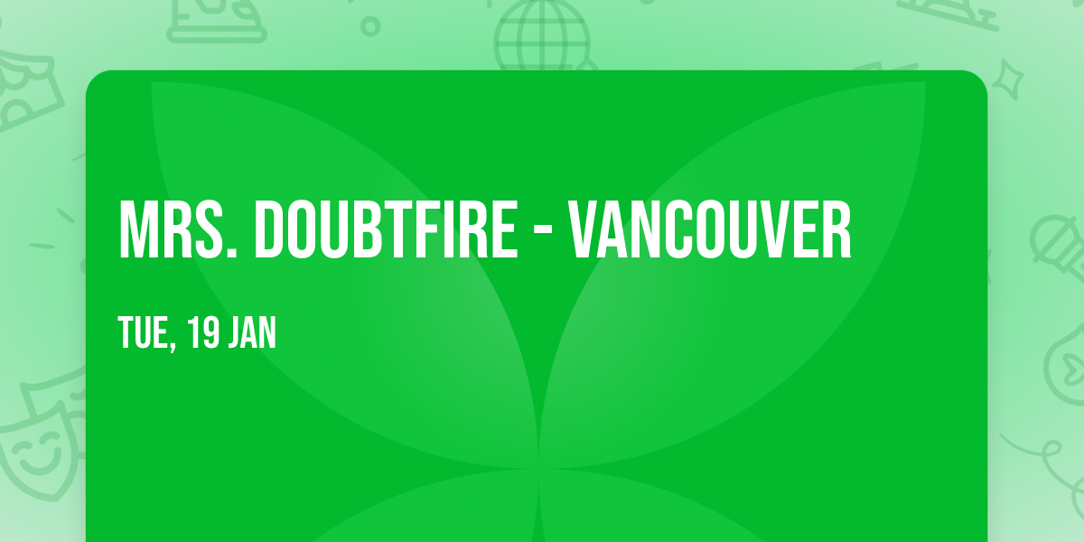 Mrs. Doubtfire - Vancouver