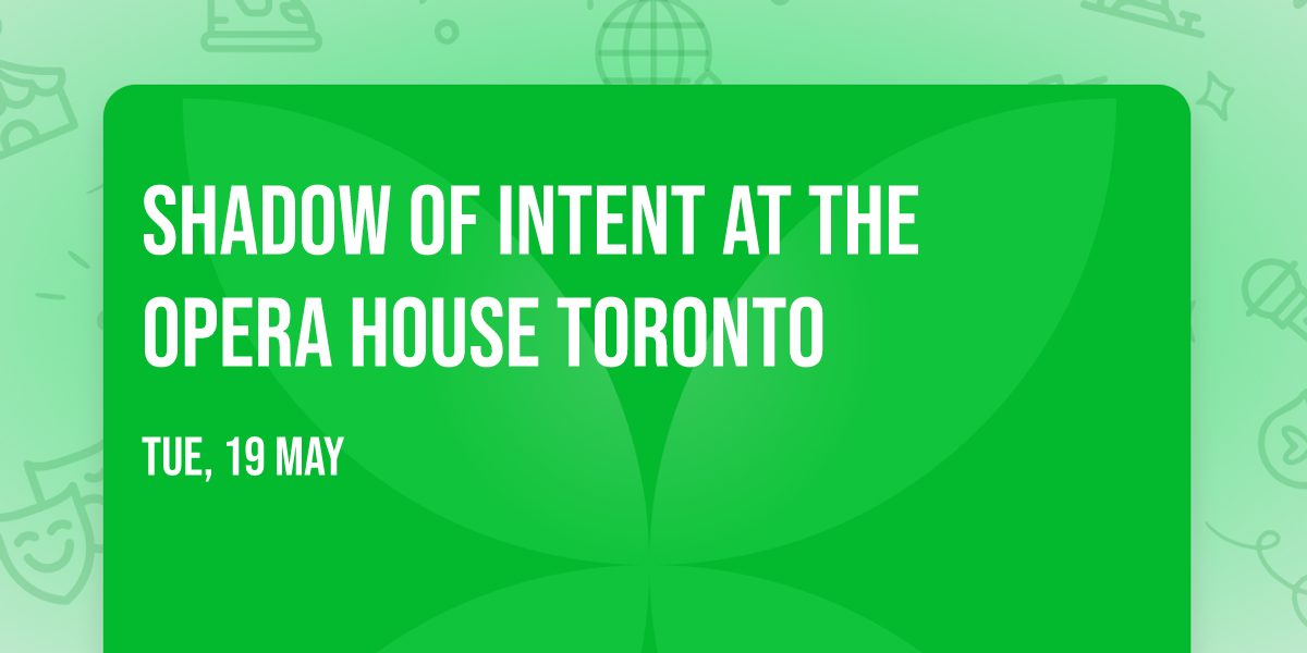Shadow of Intent at The Opera House Toronto