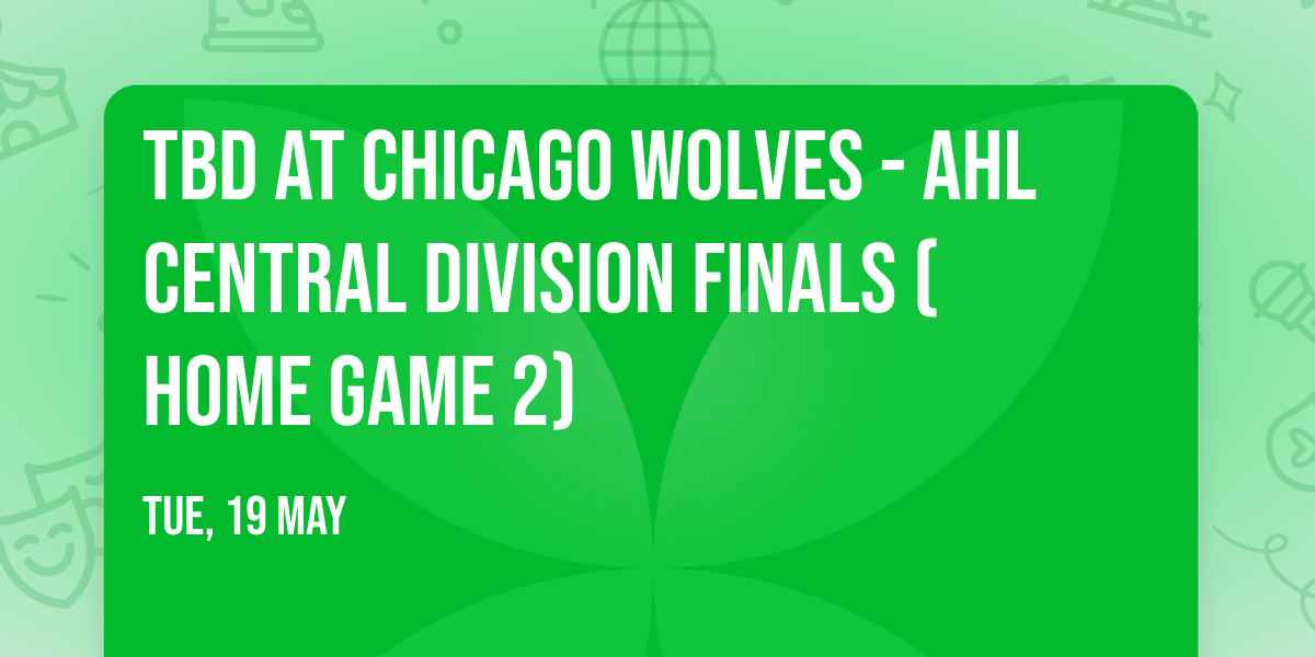TBD at Chicago Wolves - AHL Central Division Finals (Home Game 2)