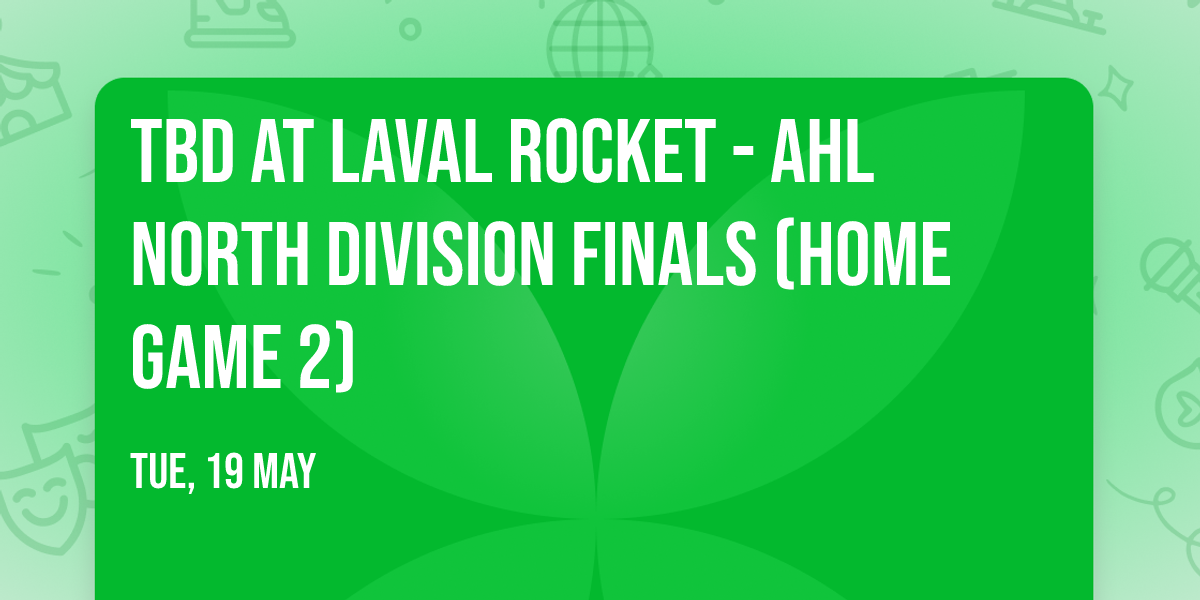 TBD at Laval Rocket - AHL North Division Finals (Home Game 2)