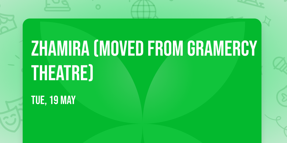 Zhamira (Moved from Gramercy Theatre)