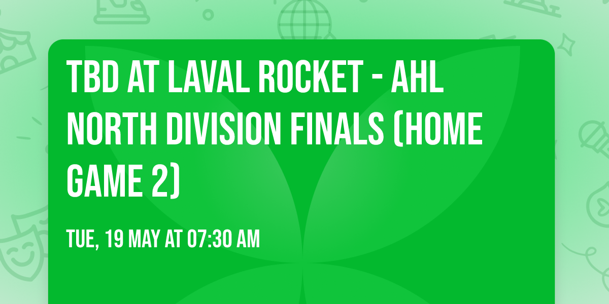 TBD at Laval Rocket - AHL North Division Finals (Home Game 2)