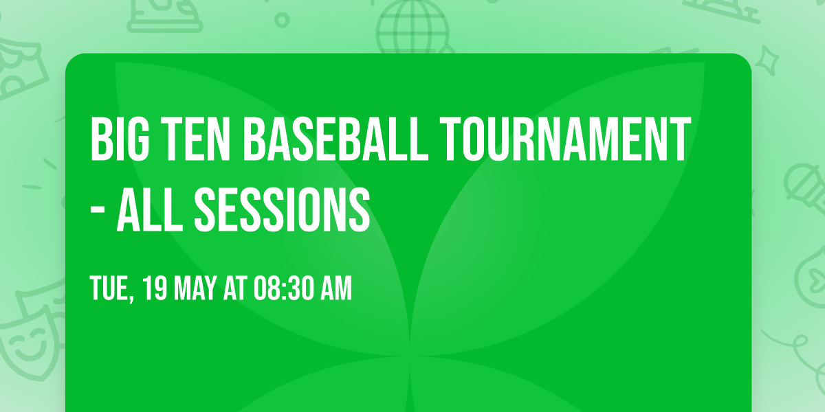 Big Ten Baseball Tournament - All Sessions