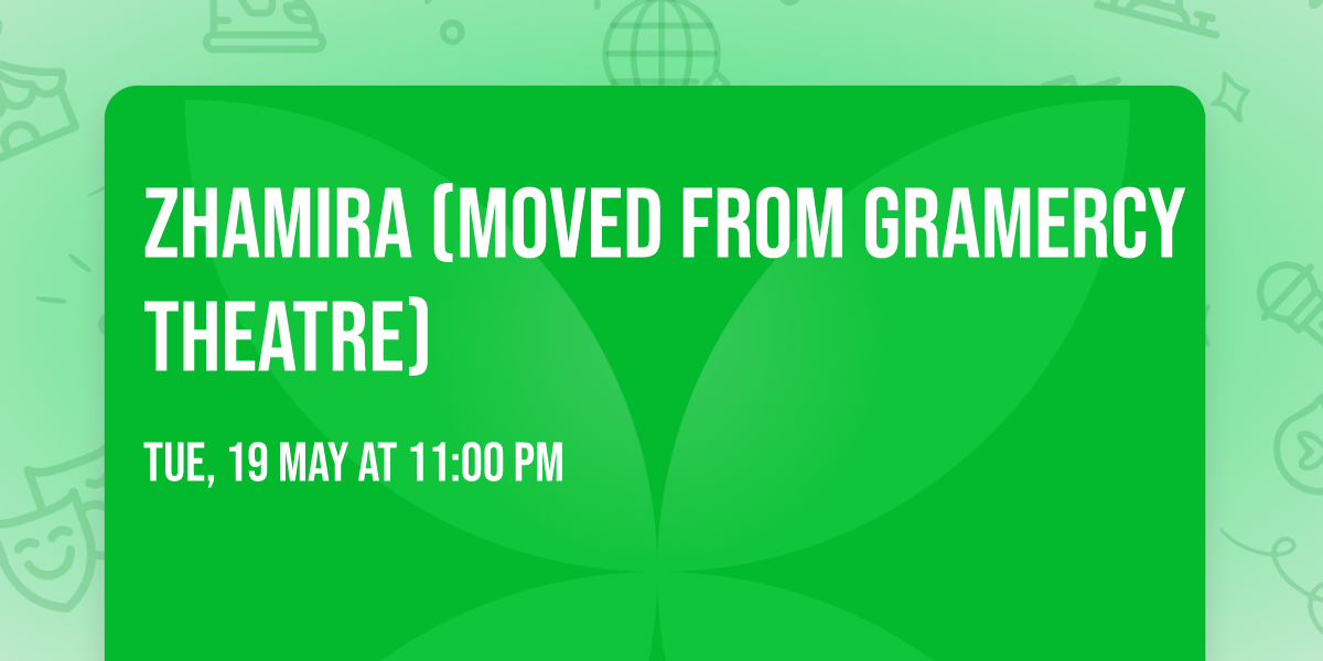 Zhamira (Moved from Gramercy Theatre)