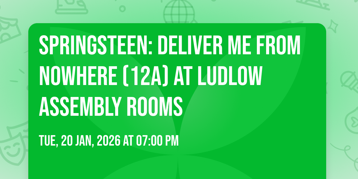 Springsteen: Deliver Me from Nowhere (12A) at Ludlow Assembly Rooms