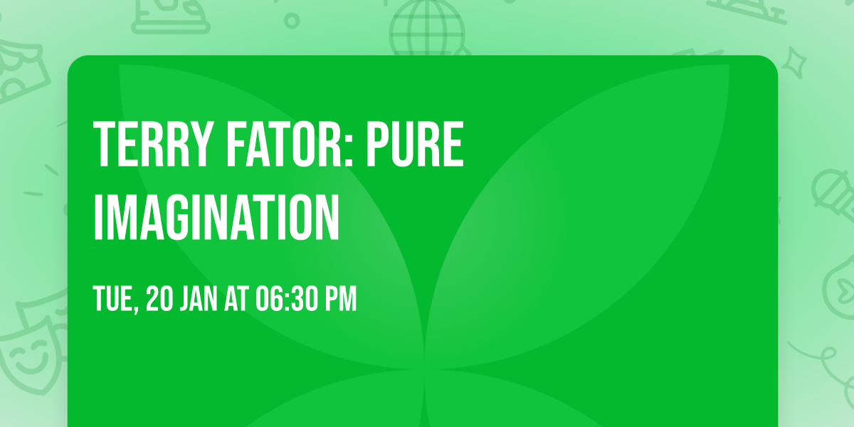 TERRY FATOR: Pure Imagination