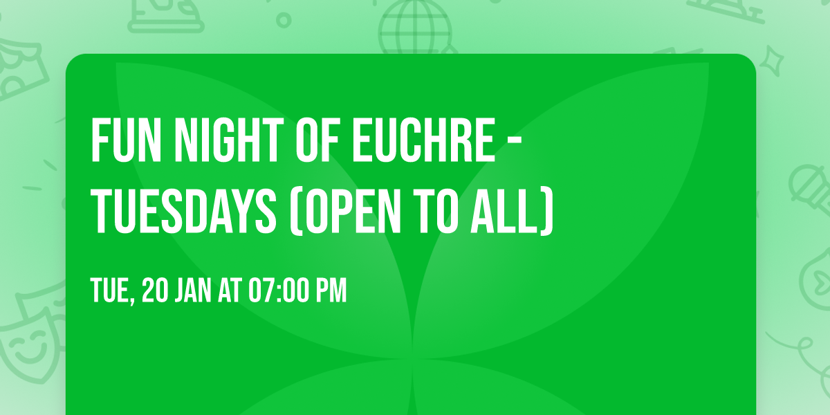 Fun Night of Euchre - Tuesdays (Open to all)