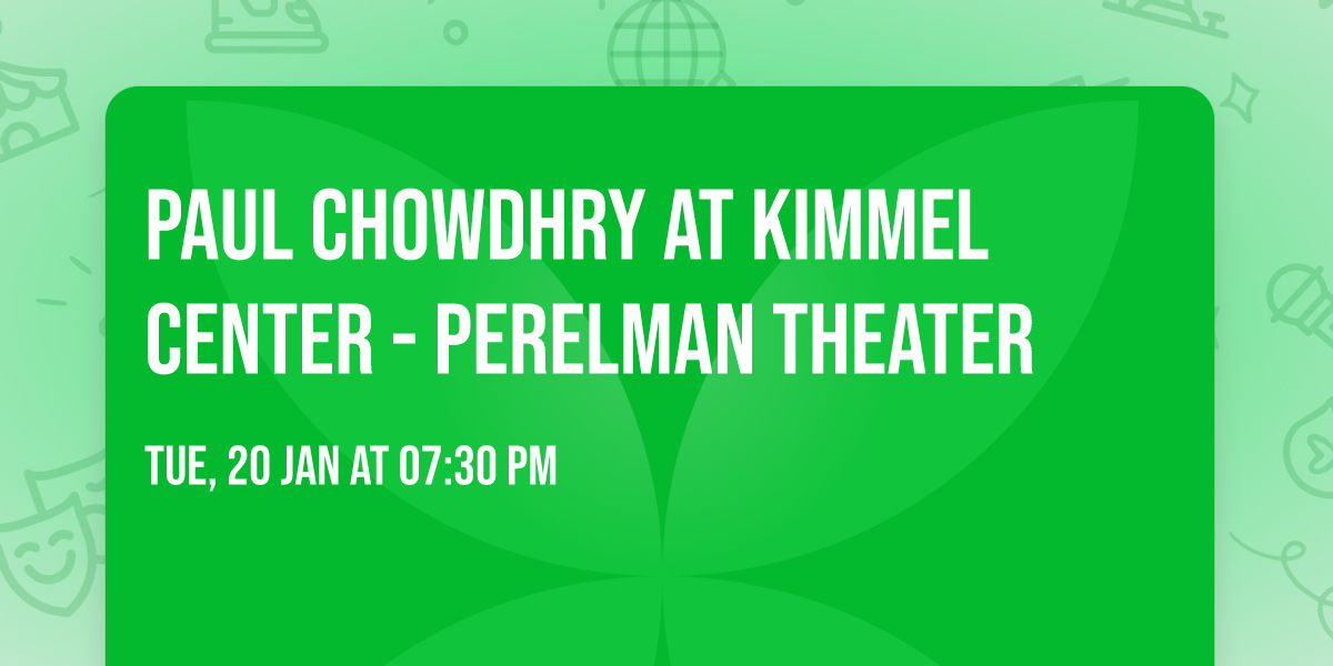 Paul Chowdhry at Kimmel Center - Perelman Theater