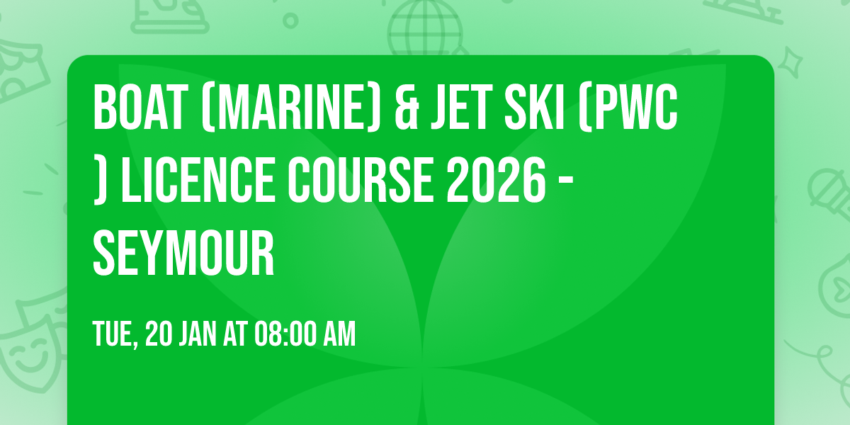 Boat (Marine) & Jet ski (PWC) Licence Course 2026 - SEYMOUR