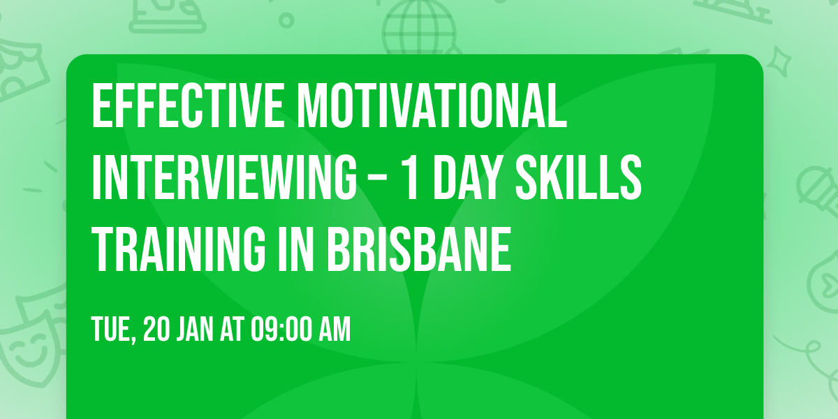 Effective Motivational Interviewing \u2013 1 Day Skills Training in Brisbane
