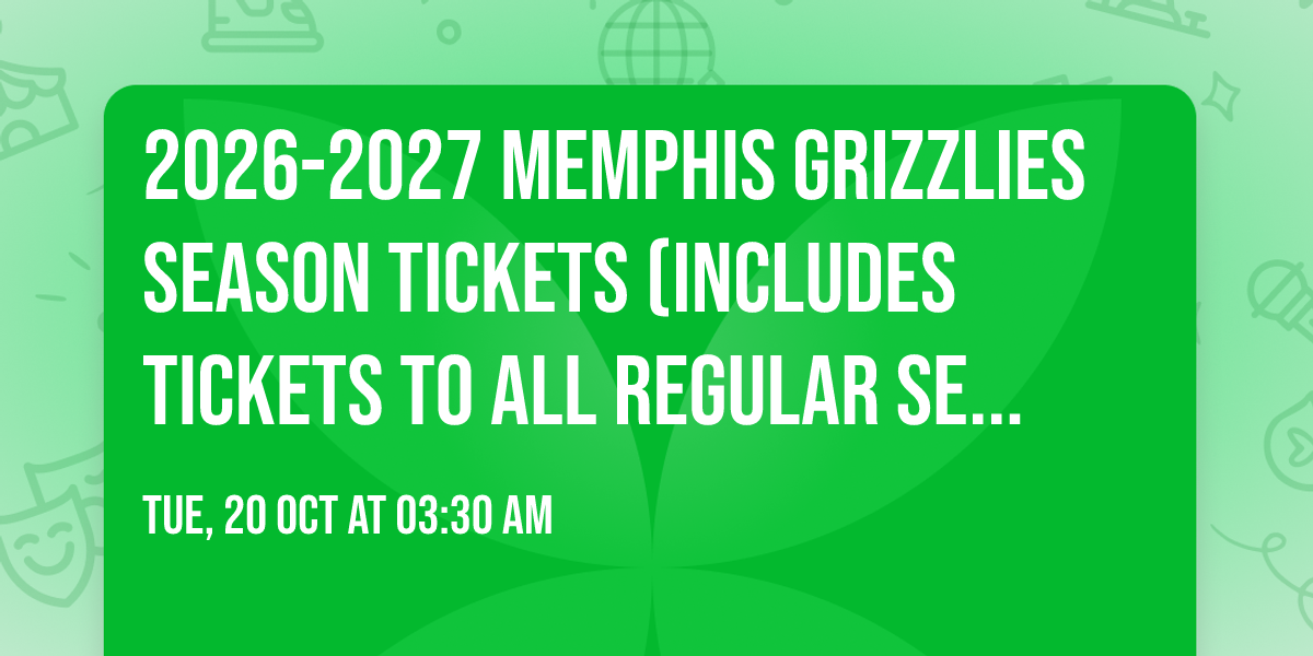 2026-2027 Memphis Grizzlies Season Tickets (Includes Tickets To All Regular Season Home Games)