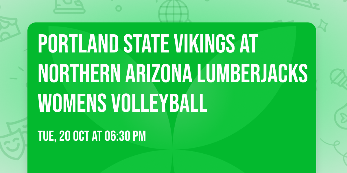 Portland State Vikings at Northern Arizona Lumberjacks Womens Volleyball