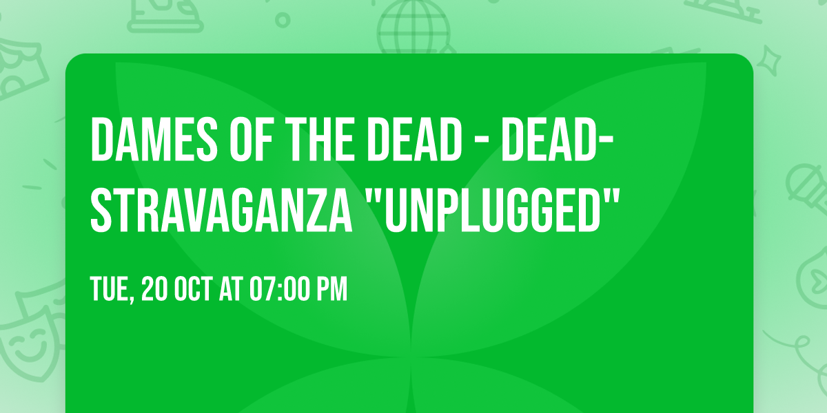 Dames of the Dead - Dead-stravaganza "Unplugged"