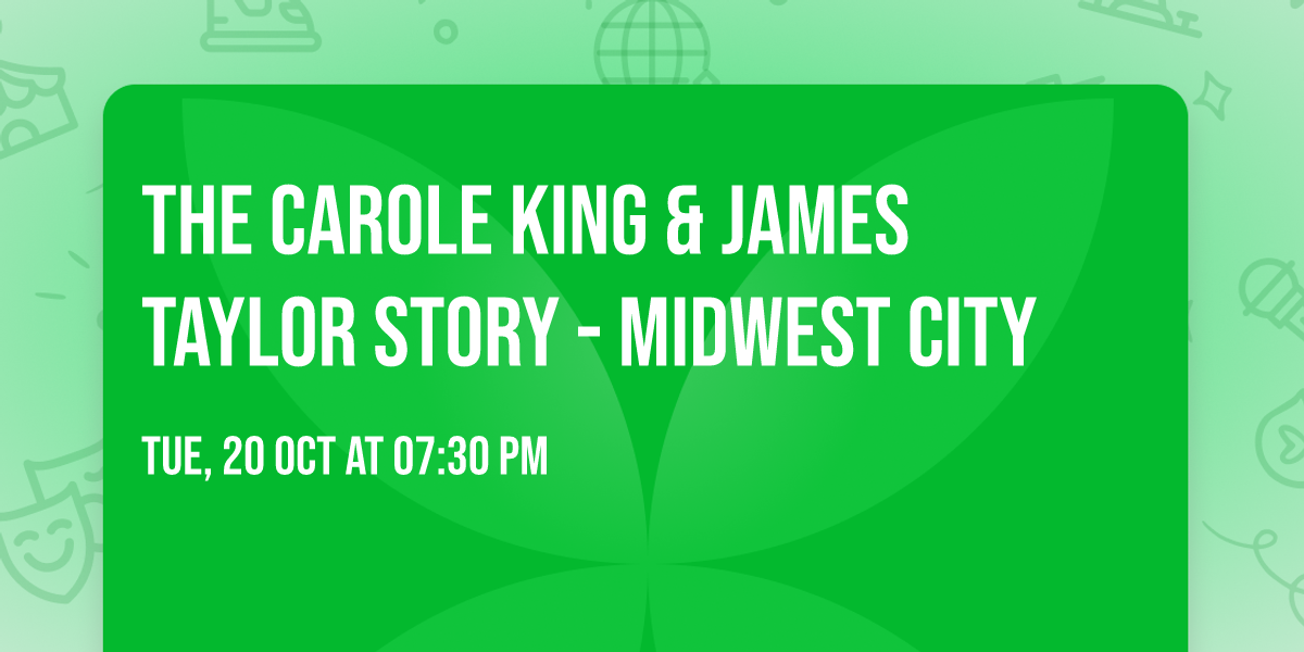 The Carole King & James Taylor Story - Midwest City