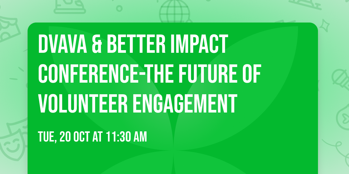 DVAVA & Better Impact Conference-The Future of Volunteer Engagement