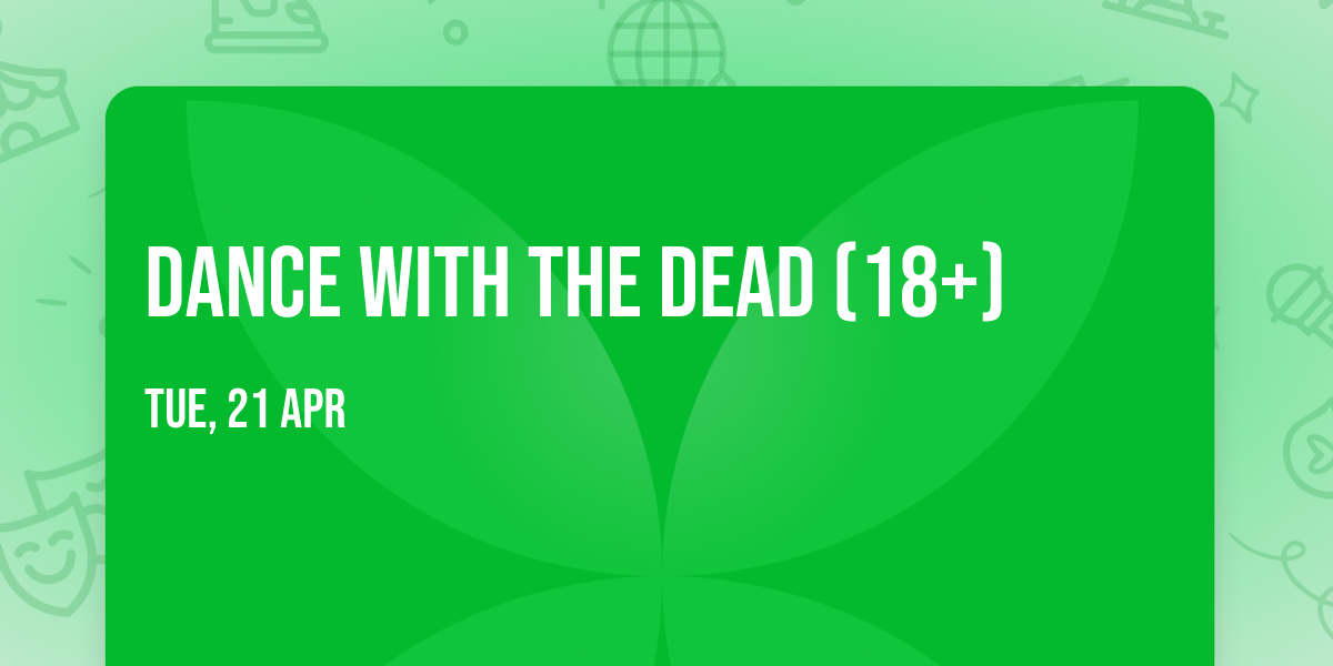 Dance With The Dead (18+)