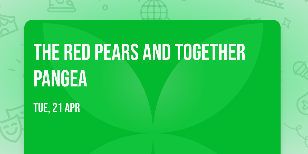 The Red Pears and Together Pangea