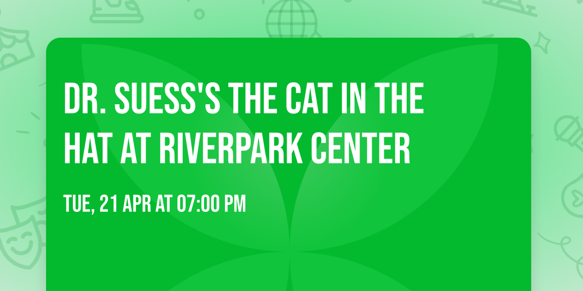 Dr. Suess's The Cat In The Hat at RiverPark Center