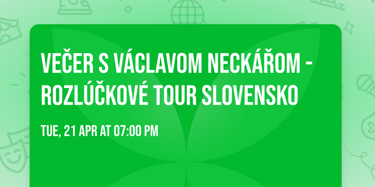 Ve\u010der s V\u00e1clavom Neck\u00e1\u0159om - Rozl\u00fa\u010dkov\u00e9 tour Slovensko