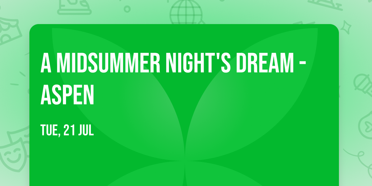 A Midsummer Night's Dream - Aspen