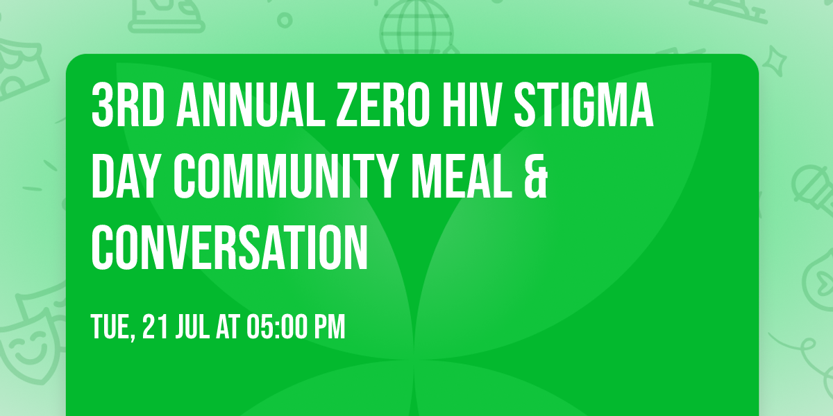 3rd Annual Zero HIV Stigma Day Community Meal & Conversation