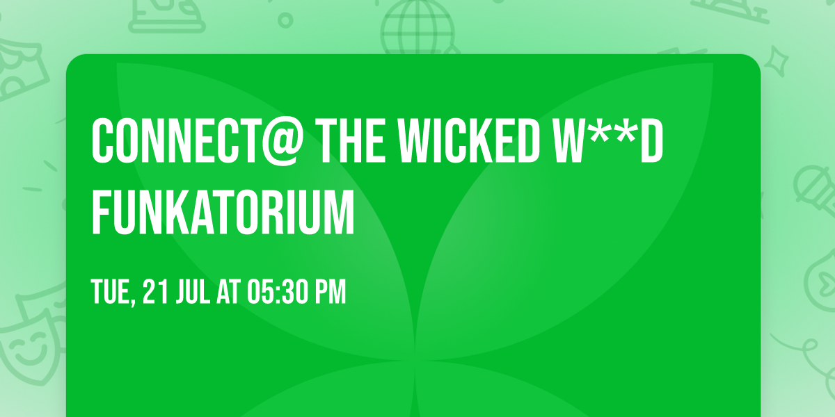 Connect@ The Wicked W**d Funkatorium