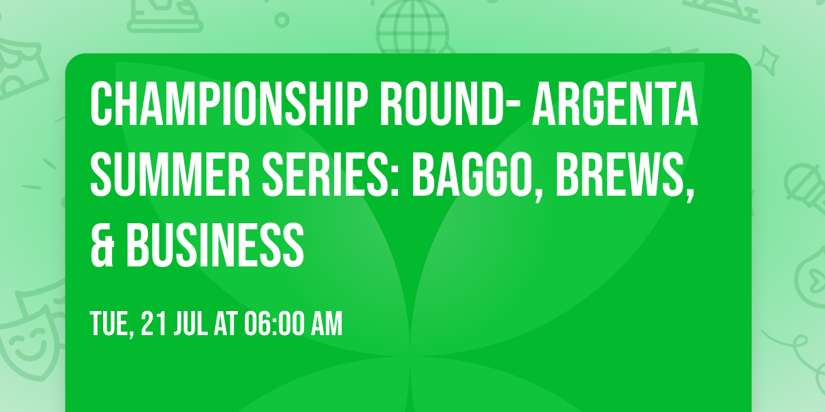 CHAMPIONSHIP ROUND- Argenta Summer Series: Baggo, Brews, & Business