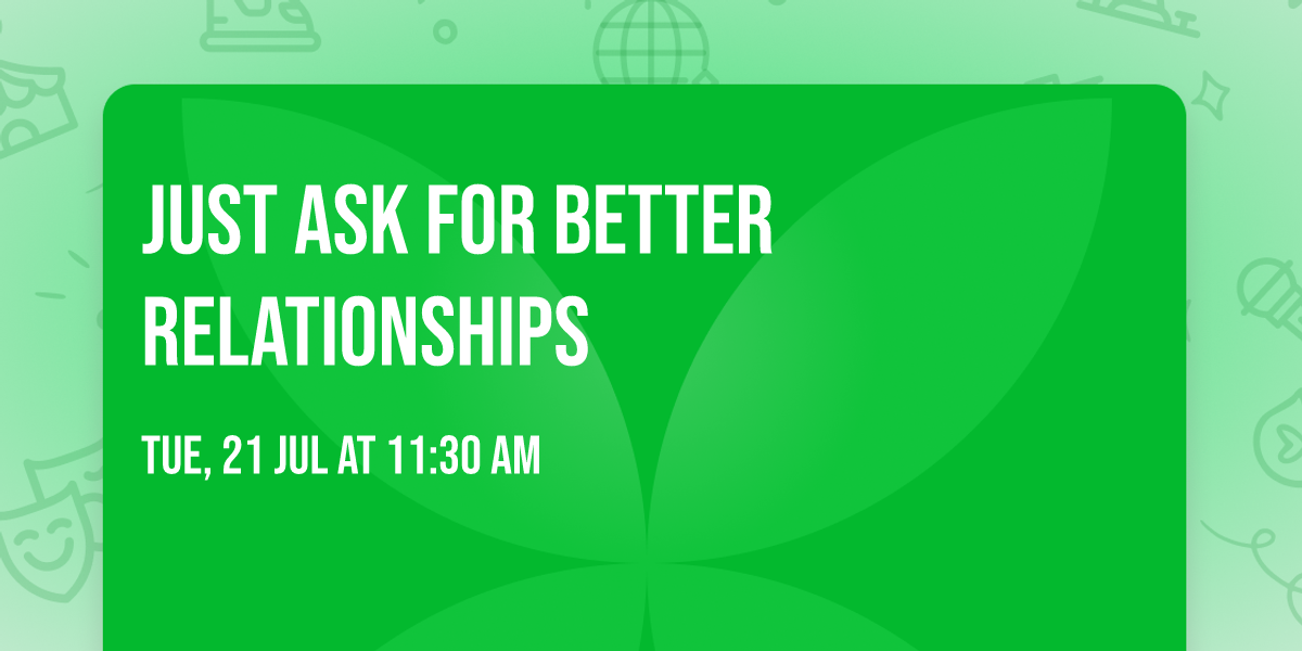 Just Ask for Better Relationships