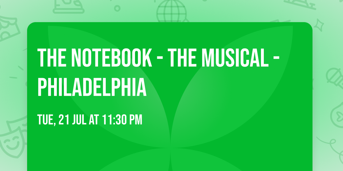 The Notebook - The Musical - Philadelphia