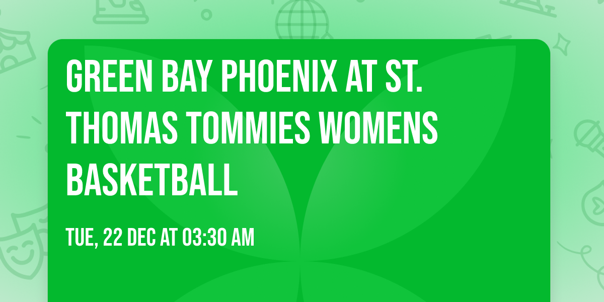 Green Bay Phoenix at St. Thomas Tommies Womens Basketball