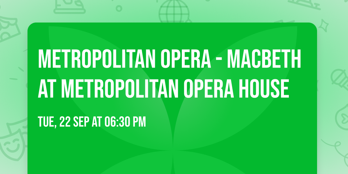 Metropolitan Opera - Macbeth at Metropolitan Opera House