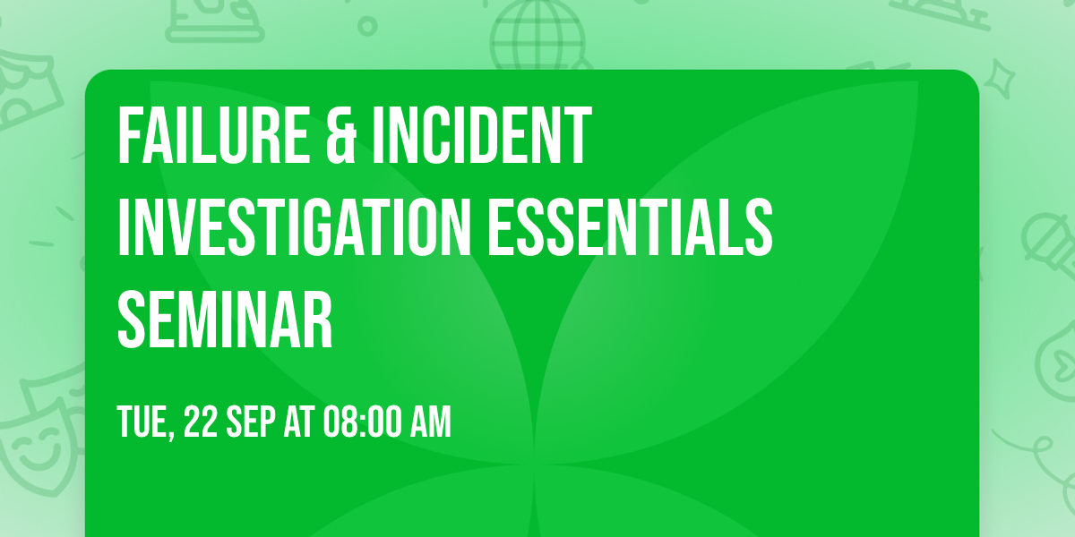 Failure & Incident Investigation Essentials Seminar