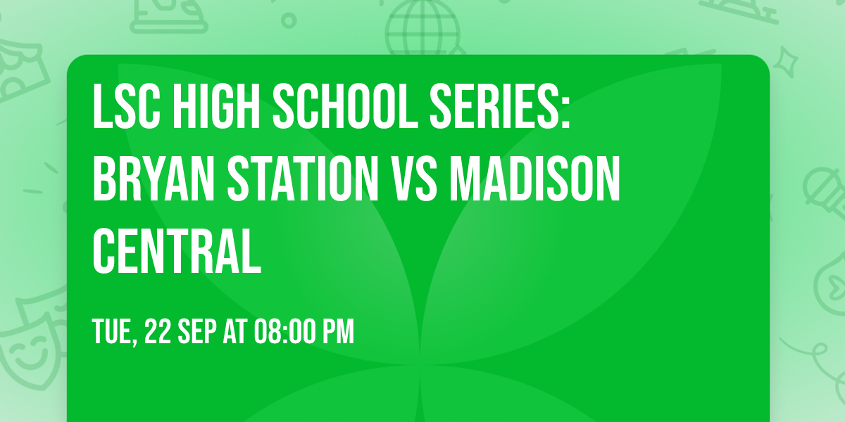 LSC High School Series: Bryan Station vs Madison Central