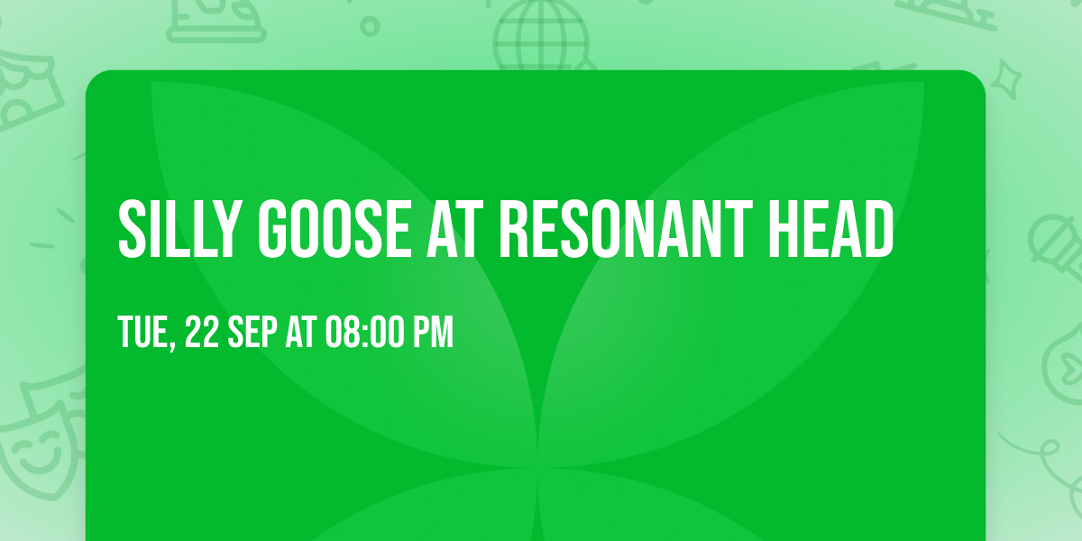 Silly Goose at Resonant Head