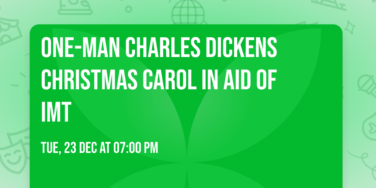 One-Man Charles Dickens Christmas Carol in aid of IMT