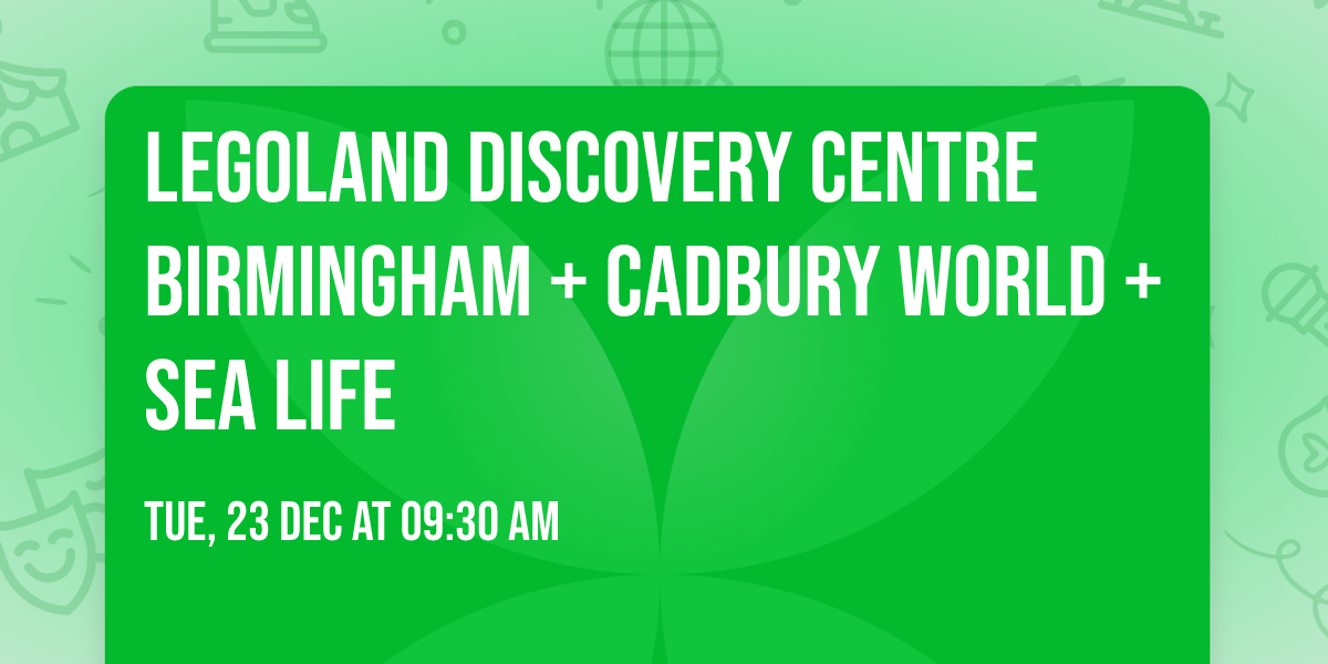 Legoland Discovery Centre Birmingham + Cadbury World + Sea Life