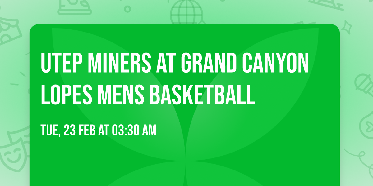 UTEP Miners at Grand Canyon Lopes Mens Basketball