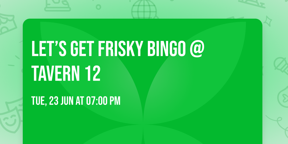 Let\u2019s Get Frisky Bingo @ Tavern 12