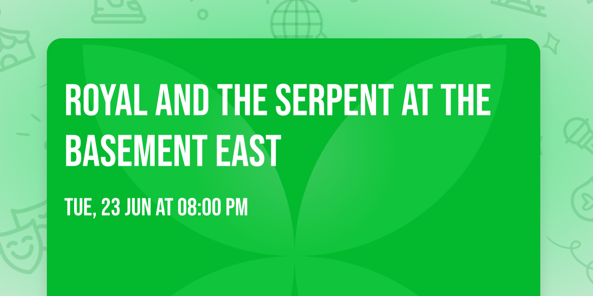 Royal and The Serpent at The Basement East