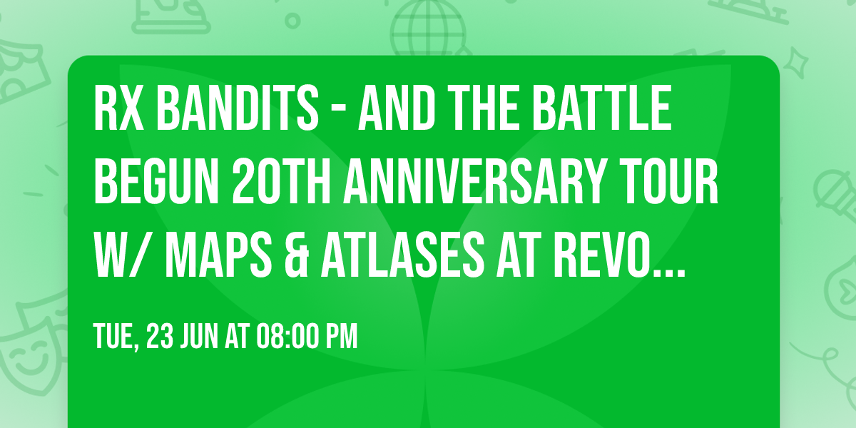 Rx Bandits - And The Battle Begun 20th Anniversary Tour w\/ Maps & Atlases at Revolution Hall 