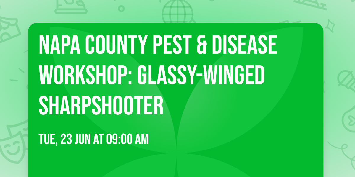 Napa County Pest & Disease Workshop: Glassy-Winged Sharpshooter