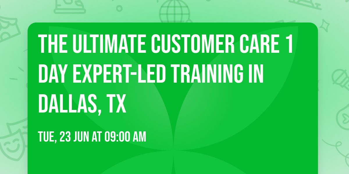 The Ultimate Customer Care\u00ae 1 Day Expert-led Training in Dallas, TX