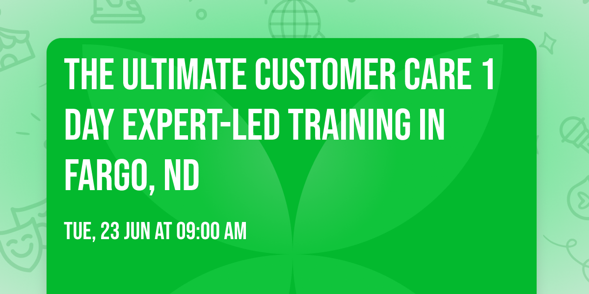 The Ultimate Customer Care\u00ae 1 Day Expert-led Training in Fargo, ND