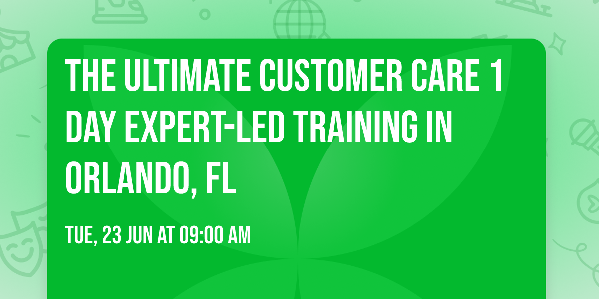 The Ultimate Customer Care\u00ae 1 Day Expert-led Training in Orlando, FL