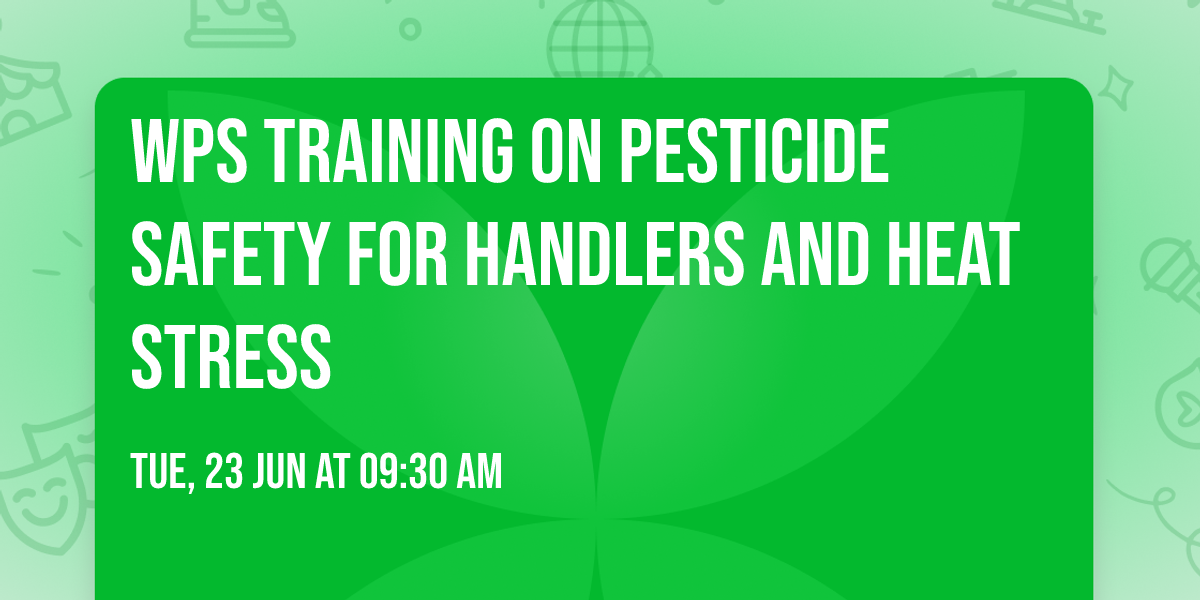 WPS training on pesticide safety for handlers and heat stress