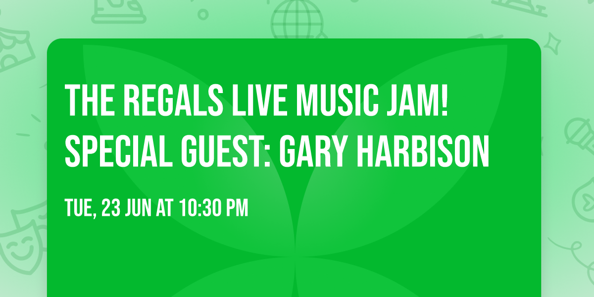 THE REGALS Live Music Jam! SPECIAL GUEST: Gary Harbison 
