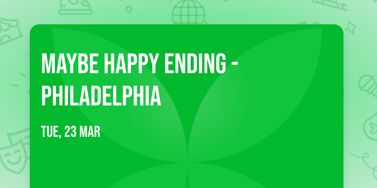 Maybe Happy Ending - Philadelphia